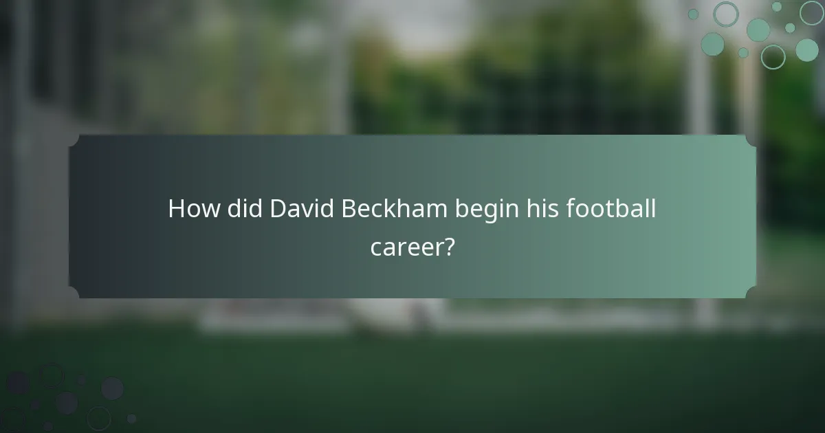 How did David Beckham begin his football career?