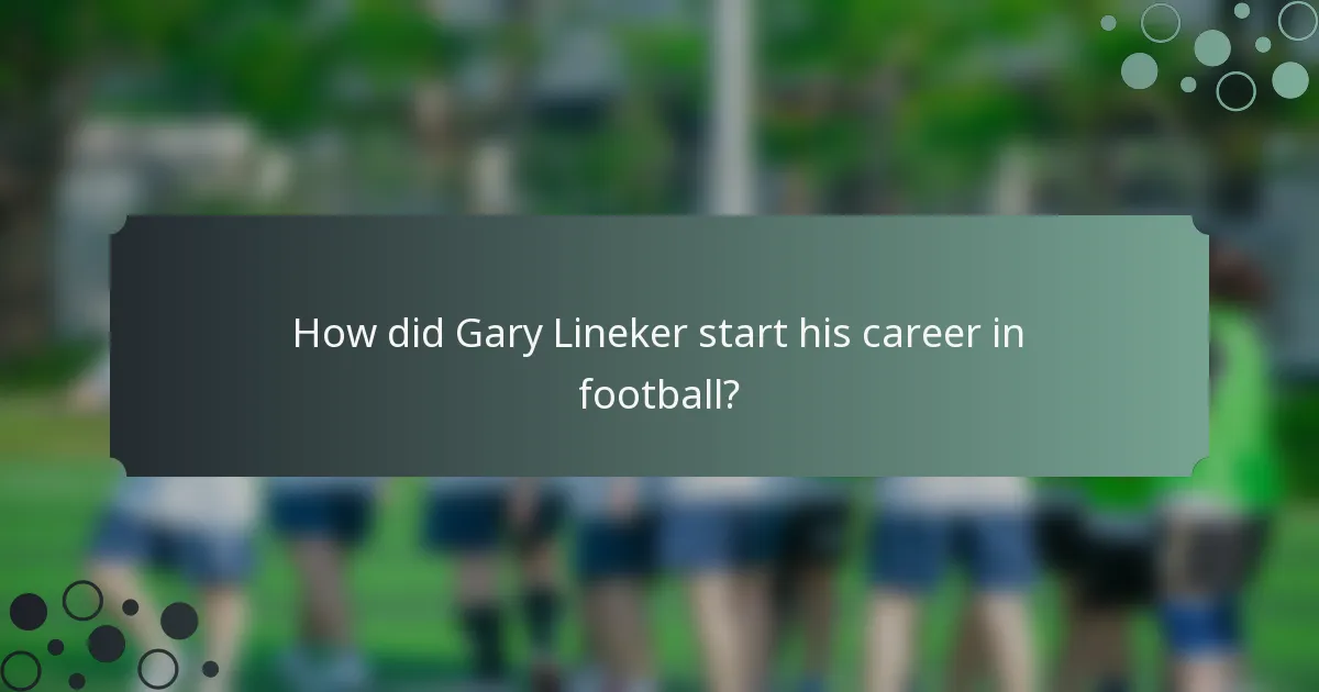 How did Gary Lineker start his career in football?