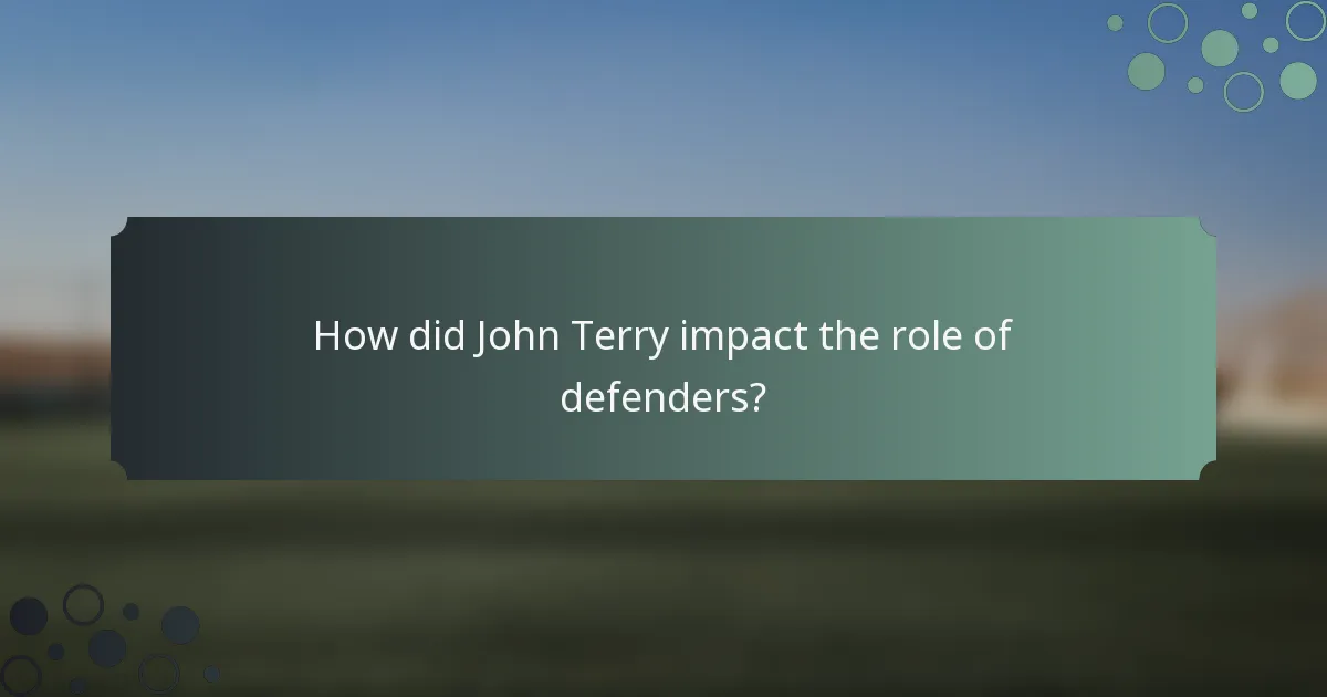 How did John Terry impact the role of defenders?