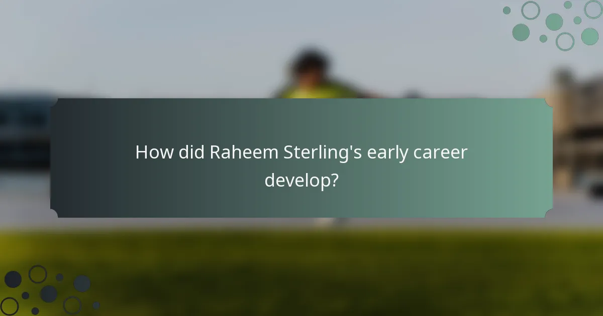How did Raheem Sterling's early career develop?