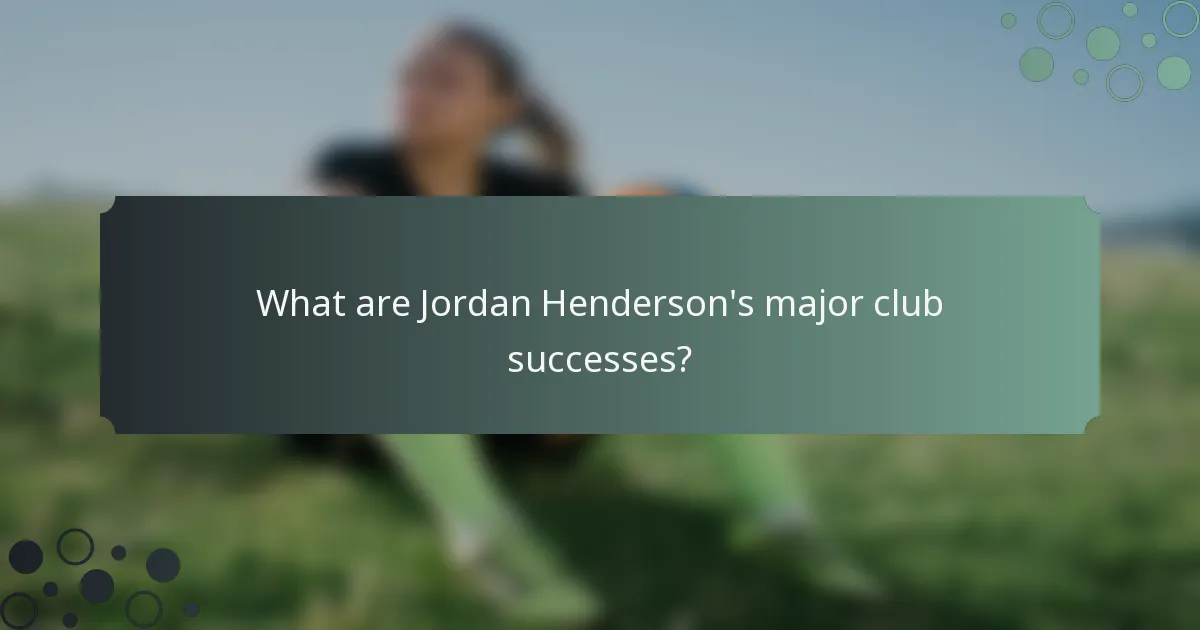 What are Jordan Henderson's major club successes?