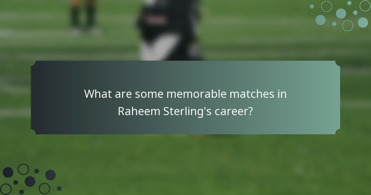 What are some memorable matches in Raheem Sterling's career?