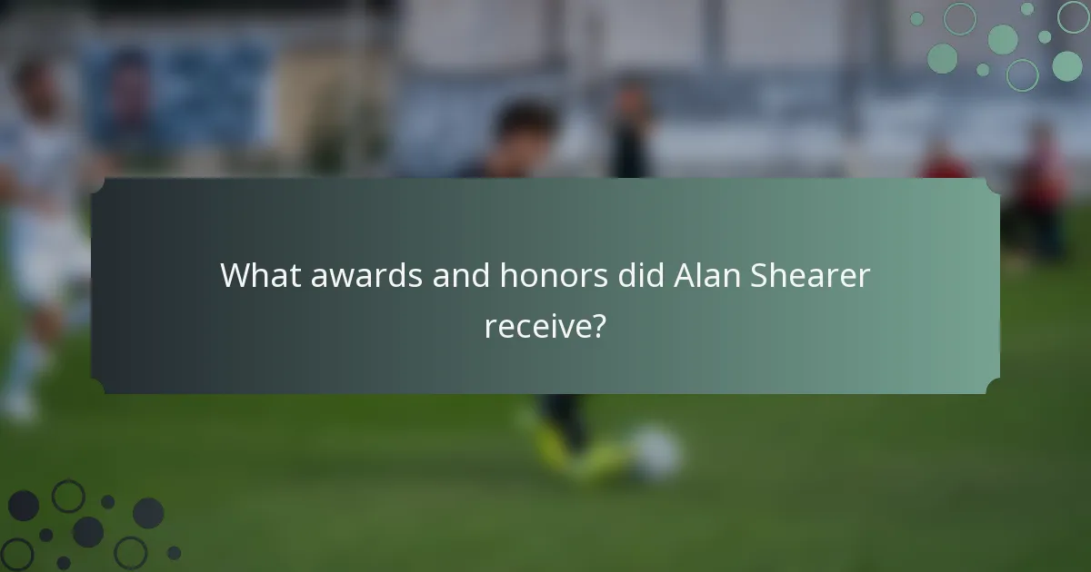 What awards and honors did Alan Shearer receive?
