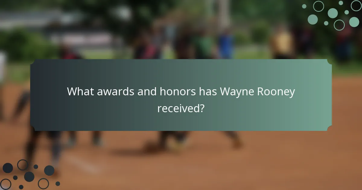 What awards and honors has Wayne Rooney received?