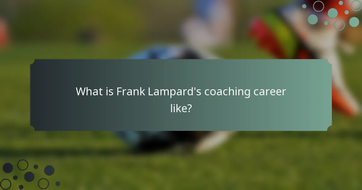 What is Frank Lampard's coaching career like?
