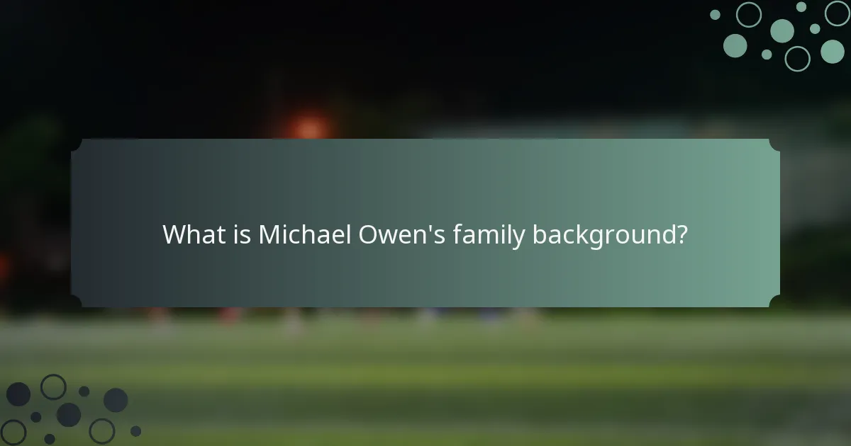 What is Michael Owen's family background?