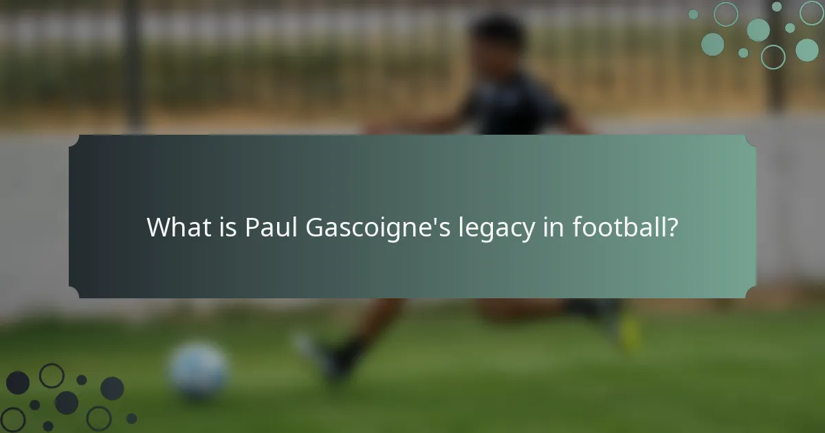 What is Paul Gascoigne's legacy in football?