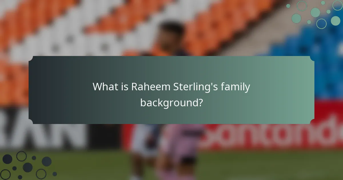 What is Raheem Sterling's family background?