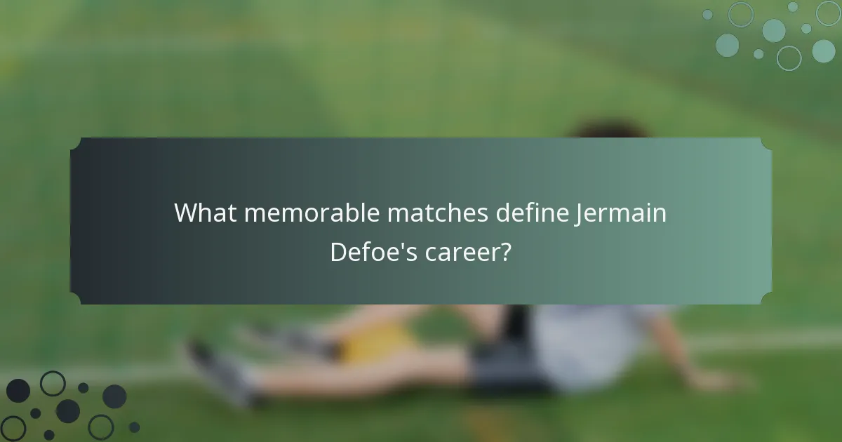 What memorable matches define Jermain Defoe's career?