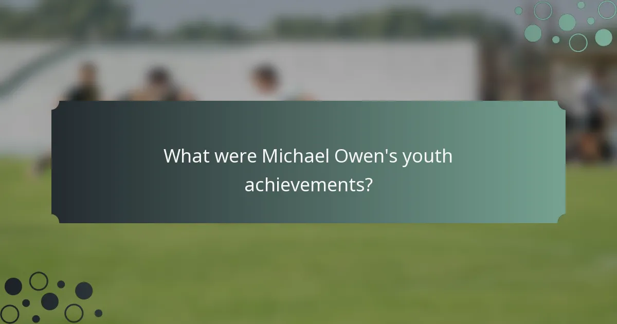 What were Michael Owen's youth achievements?