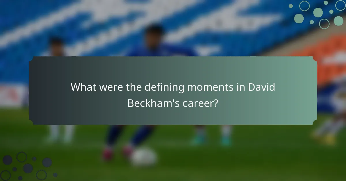 What were the defining moments in David Beckham's career?