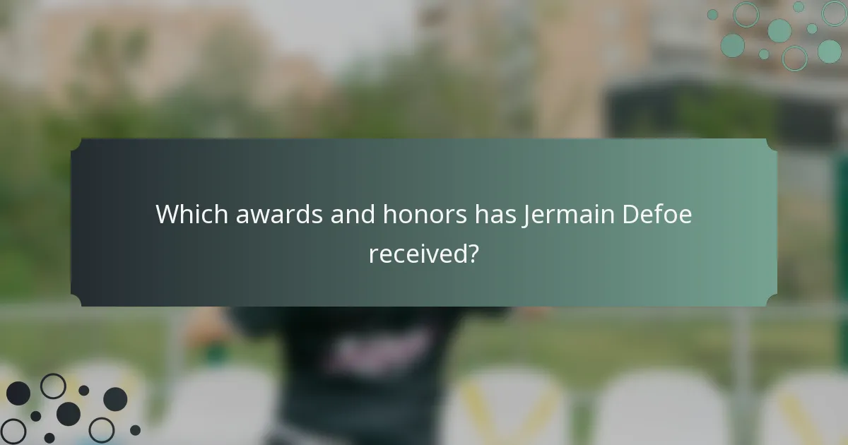 Which awards and honors has Jermain Defoe received?